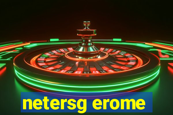 netersg erome